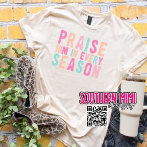 Praise him in every season