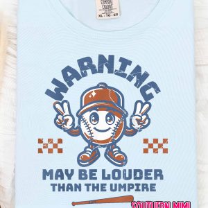 WARNING... may be louder than the umpire